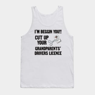 Cut Up Your Grandparents Drivers Licence - Funny Meme Tank Top